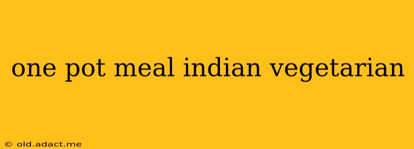 one pot meal indian vegetarian