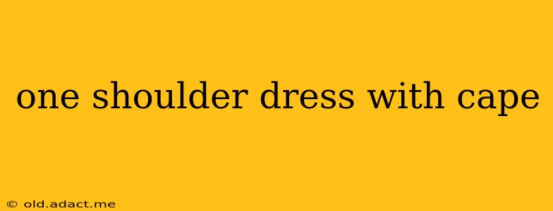 one shoulder dress with cape