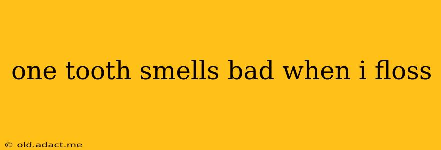 one tooth smells bad when i floss