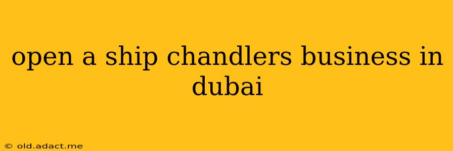 open a ship chandlers business in dubai