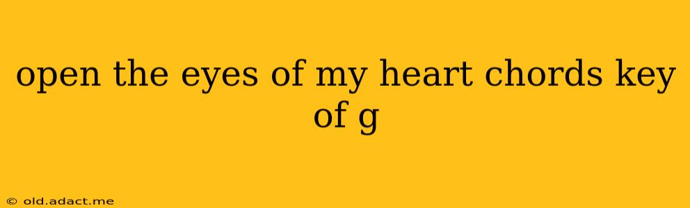 open the eyes of my heart chords key of g