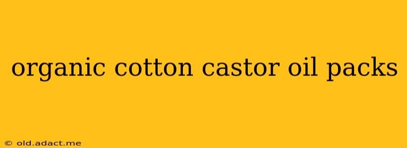 organic cotton castor oil packs
