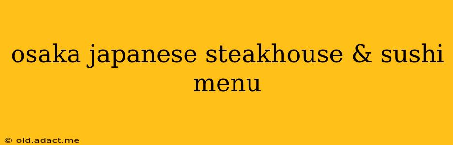 osaka japanese steakhouse & sushi menu