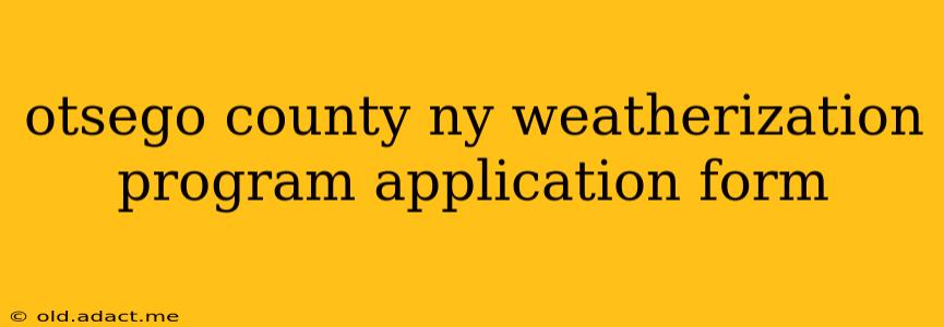 otsego county ny weatherization program application form