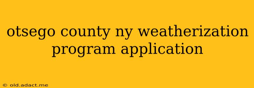 otsego county ny weatherization program application