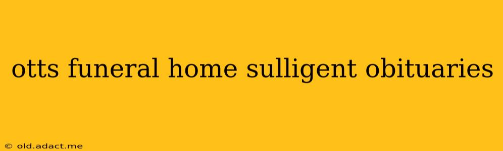 otts funeral home sulligent obituaries