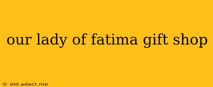 our lady of fatima gift shop