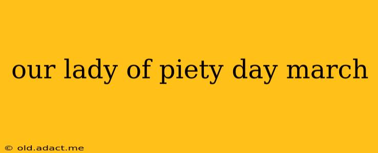 our lady of piety day march