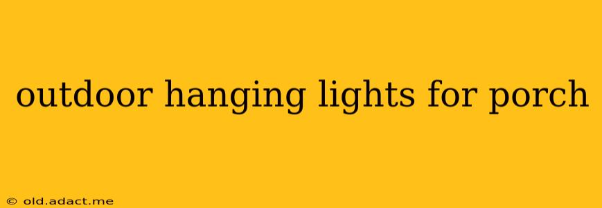 outdoor hanging lights for porch