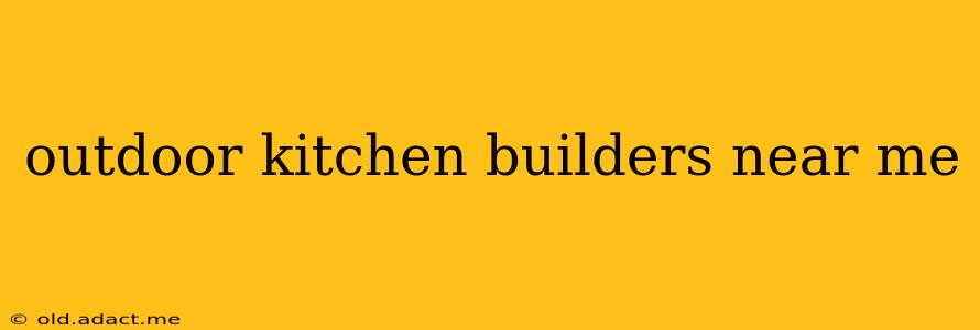 outdoor kitchen builders near me