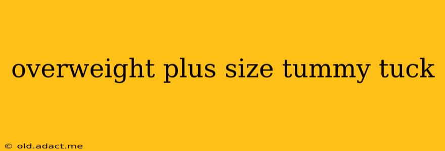 overweight plus size tummy tuck