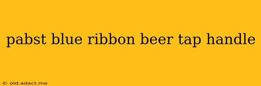 pabst blue ribbon beer tap handle