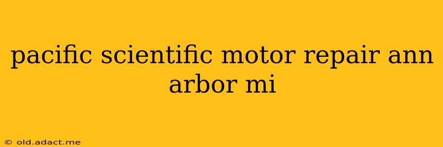 pacific scientific motor repair ann arbor mi