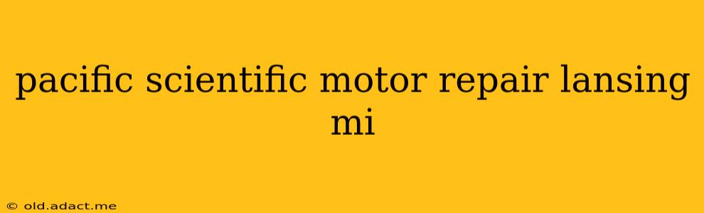 pacific scientific motor repair lansing mi