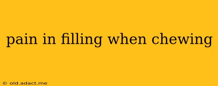pain in filling when chewing