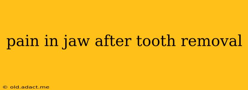 pain in jaw after tooth removal