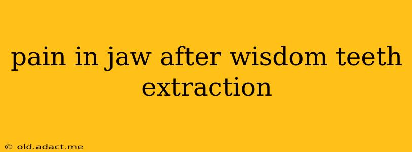 pain in jaw after wisdom teeth extraction
