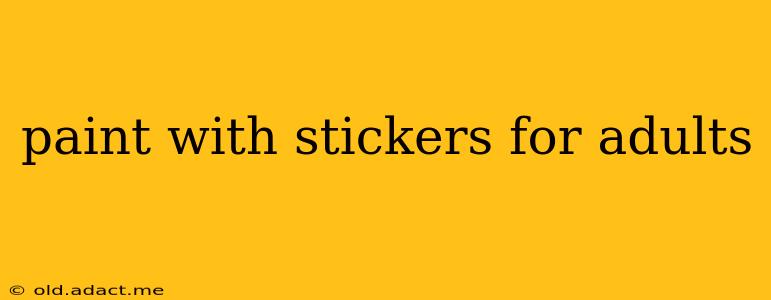 paint with stickers for adults
