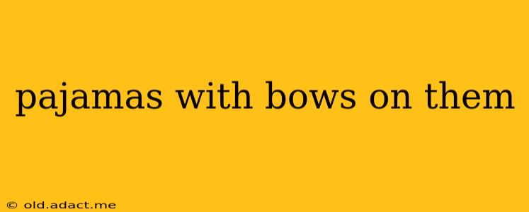 pajamas with bows on them