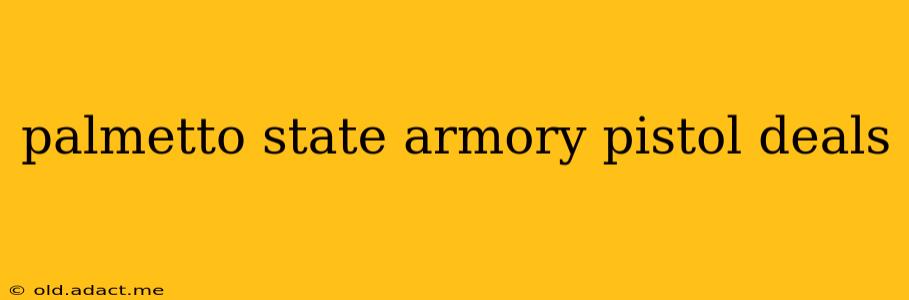 palmetto state armory pistol deals