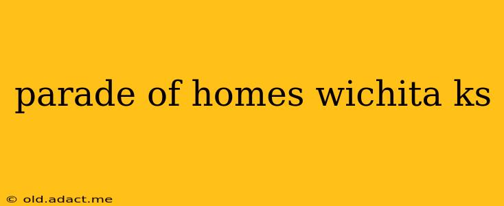 parade of homes wichita ks
