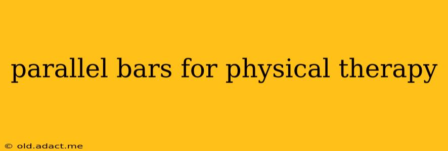parallel bars for physical therapy