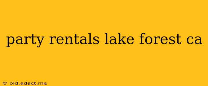 party rentals lake forest ca