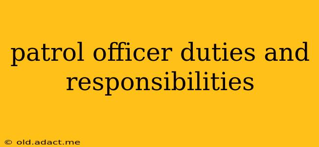 patrol officer duties and responsibilities