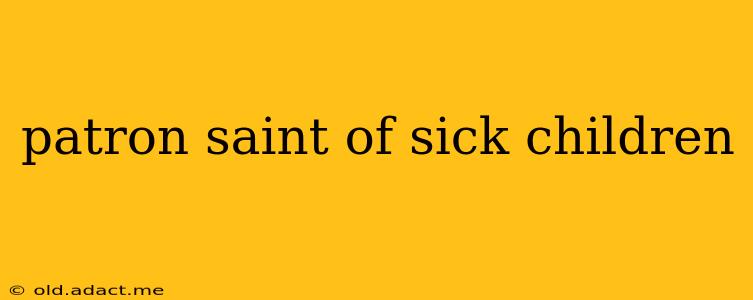 patron saint of sick children