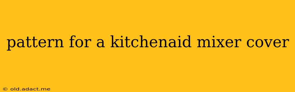 pattern for a kitchenaid mixer cover