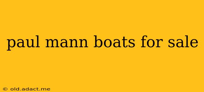 paul mann boats for sale