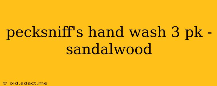pecksniff's hand wash 3 pk - sandalwood