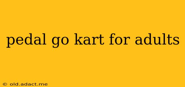 pedal go kart for adults
