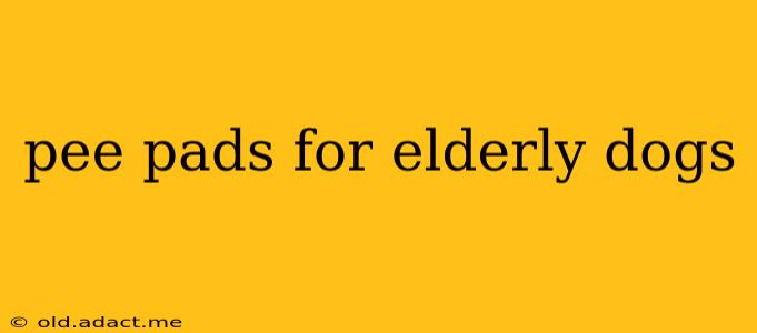pee pads for elderly dogs