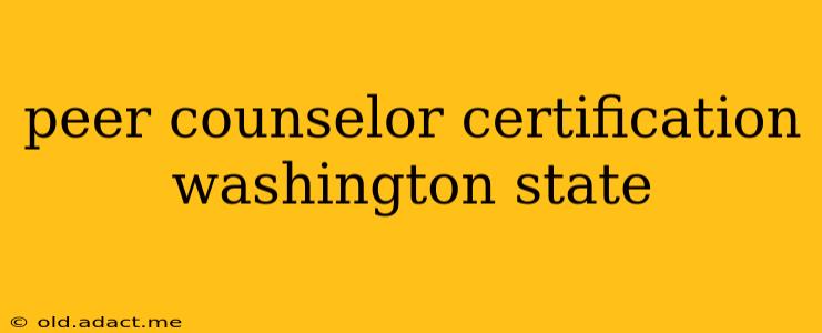 peer counselor certification washington state