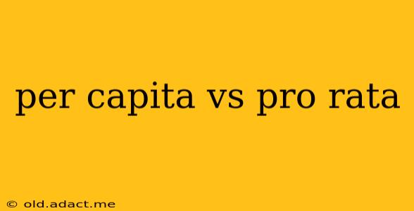 per capita vs pro rata