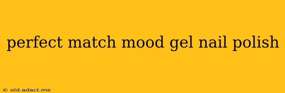 perfect match mood gel nail polish