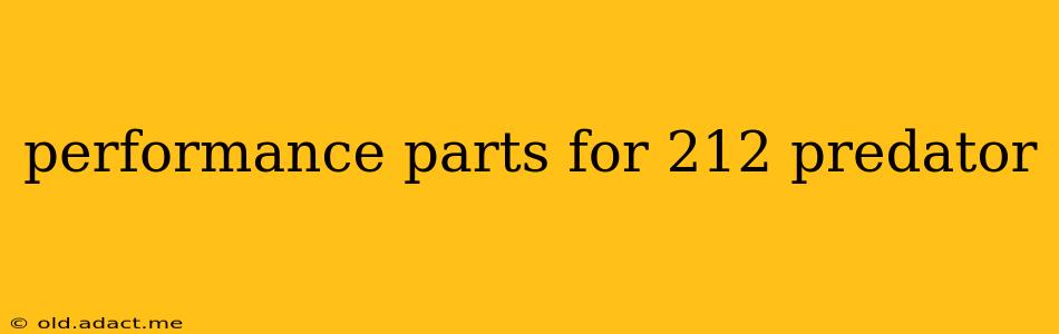 performance parts for 212 predator
