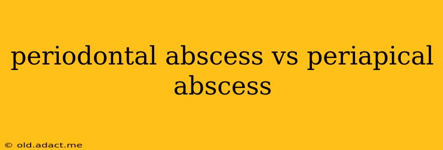 periodontal abscess vs periapical abscess
