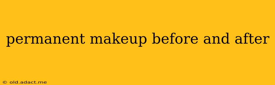 permanent makeup before and after