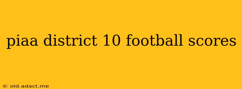 piaa district 10 football scores