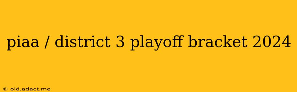 piaa / district 3 playoff bracket 2024