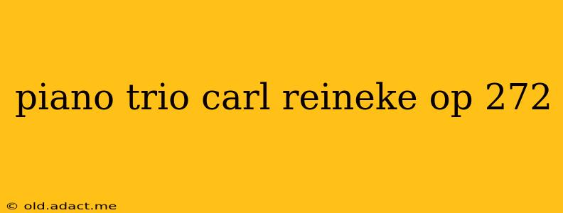 piano trio carl reineke op 272