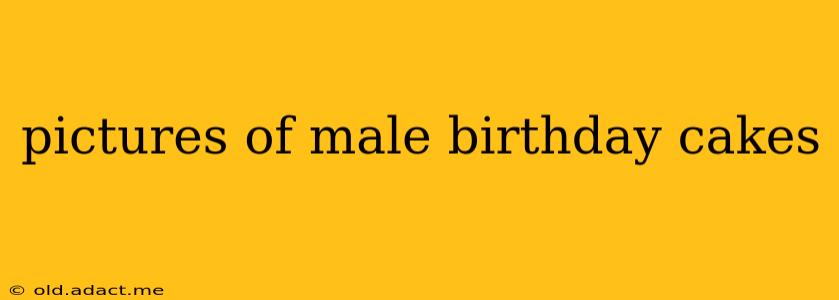 pictures of male birthday cakes