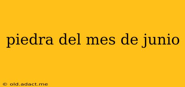 piedra del mes de junio
