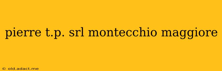 pierre t.p. srl montecchio maggiore