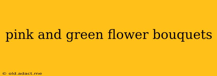 pink and green flower bouquets