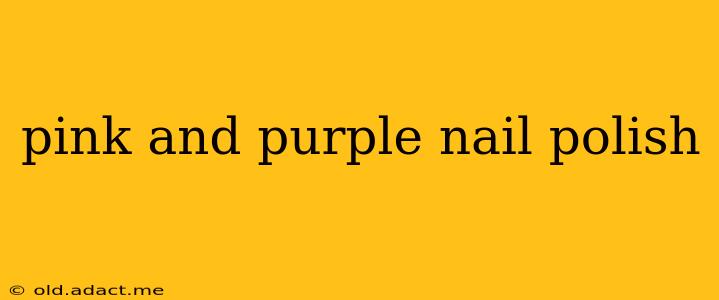 pink and purple nail polish
