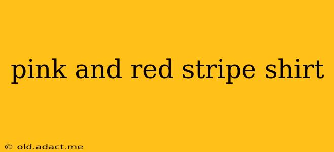 pink and red stripe shirt