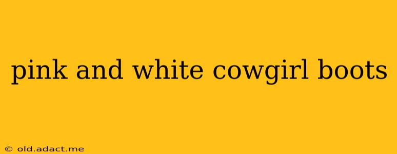 pink and white cowgirl boots